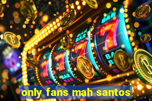 only fans mah santos